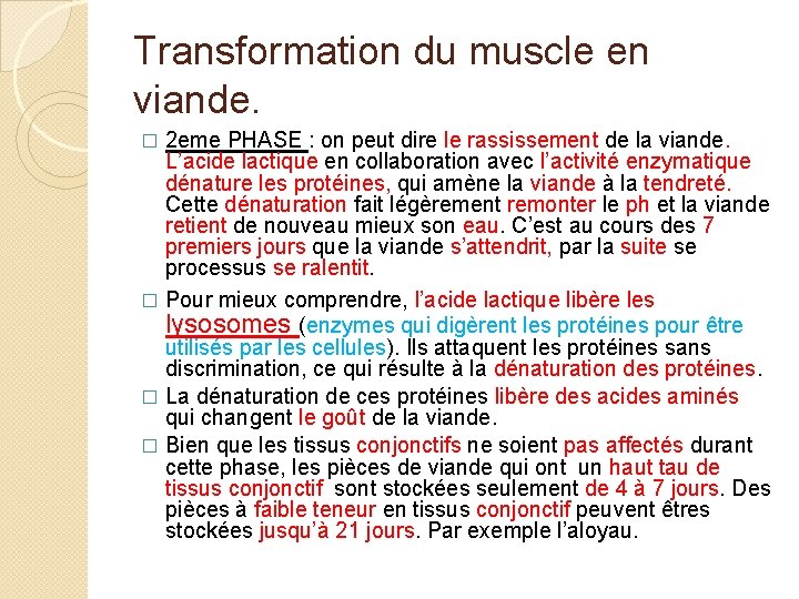 Transformation du muscle en viande. 2 eme PHASE : on peut dire le rassissement