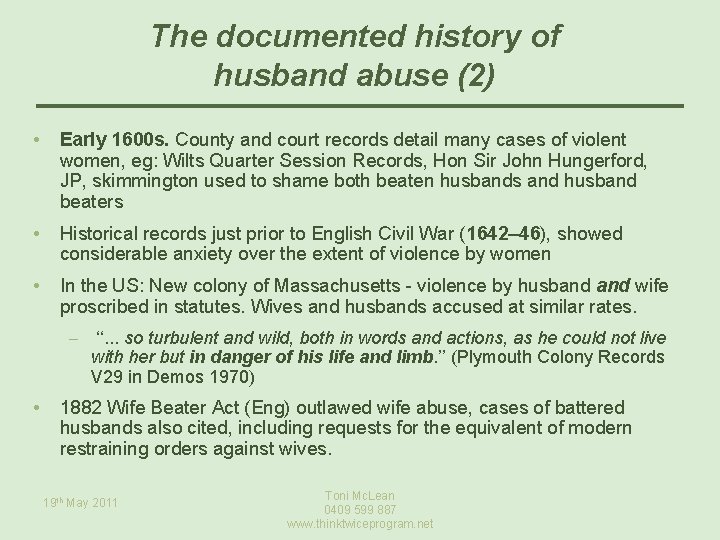 The documented history of husband abuse (2) • Early 1600 s. County and court