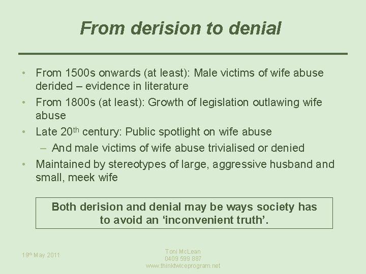 From derision to denial • From 1500 s onwards (at least): Male victims of