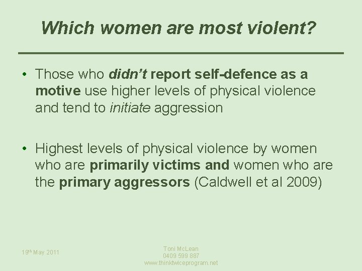 Which women are most violent? • Those who didn’t report self-defence as a motive