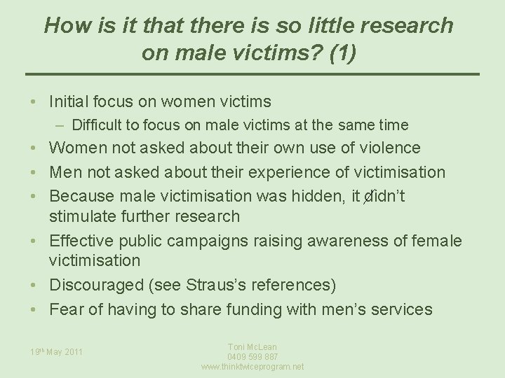 How is it that there is so little research on male victims? (1) •