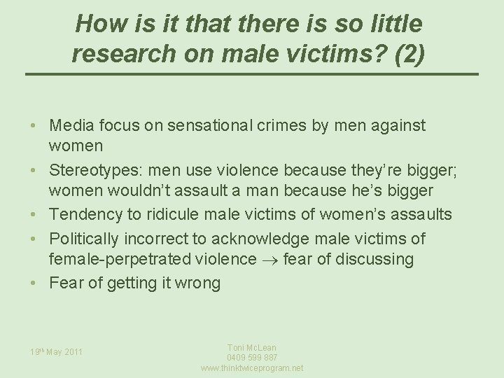 How is it that there is so little research on male victims? (2) •