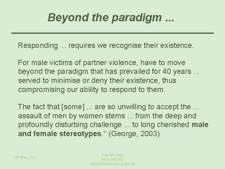 Beyond the paradigm. . . Responding. . . requires we recognise their existence. For