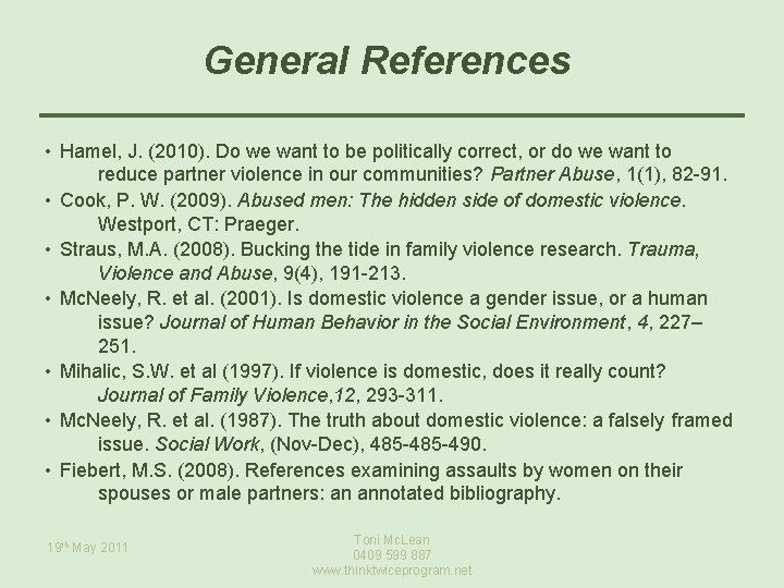 General References • Hamel, J. (2010). Do we want to be politically correct, or