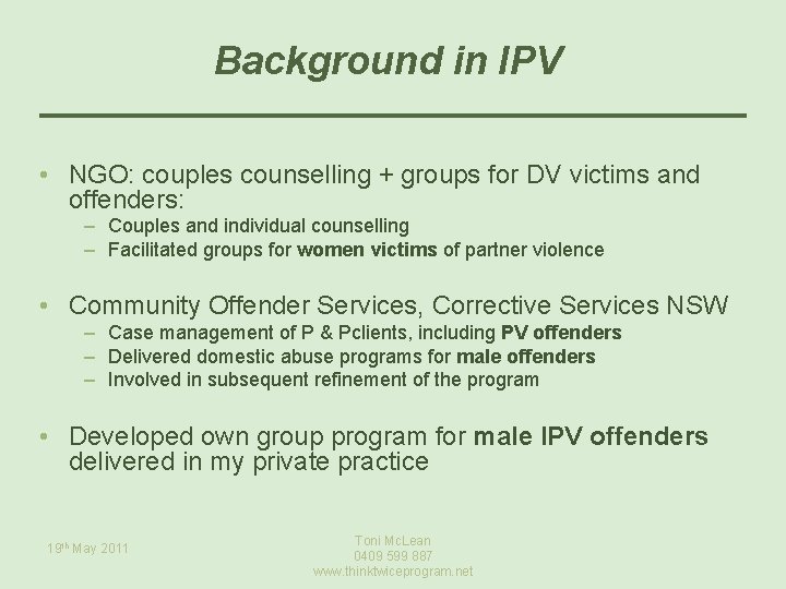 Background in IPV • NGO: couples counselling + groups for DV victims and offenders: