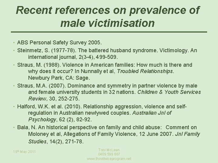 Recent references on prevalence of male victimisation • ABS Personal Safety Survey 2005. •
