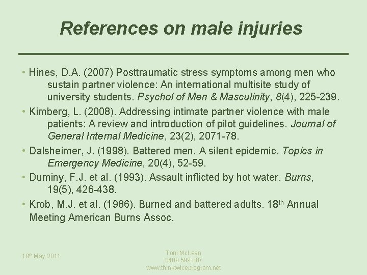 References on male injuries • Hines, D. A. (2007) Posttraumatic stress symptoms among men