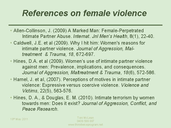 References on female violence • Allen-Collinson, J. (2009) A Marked Man: Female-Perpetrated Intimate Partner