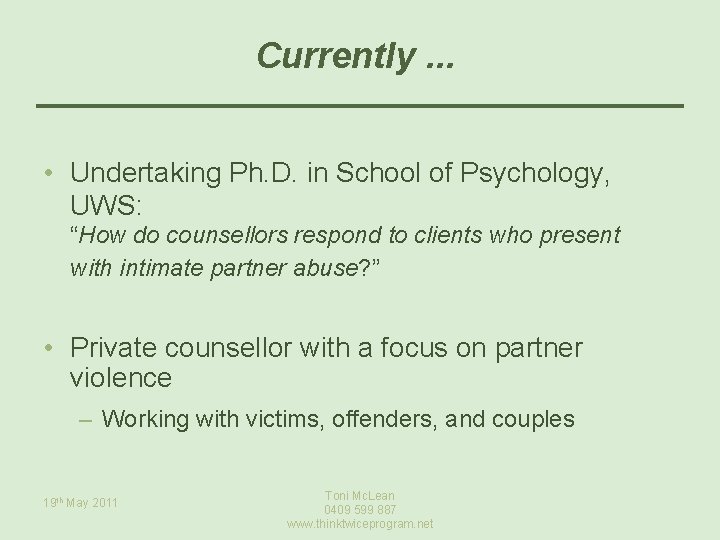 Currently. . . • Undertaking Ph. D. in School of Psychology, UWS: “How do