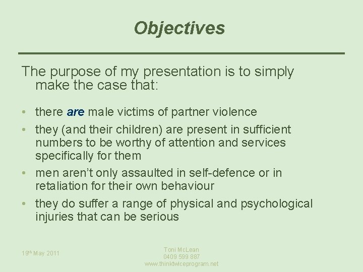 Objectives The purpose of my presentation is to simply make the case that: •