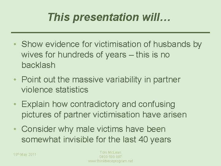 This presentation will… • Show evidence for victimisation of husbands by wives for hundreds