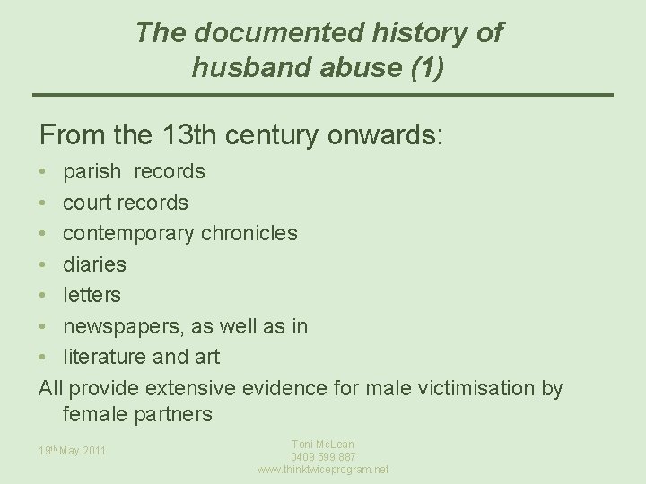 The documented history of husband abuse (1) From the 13 th century onwards: •