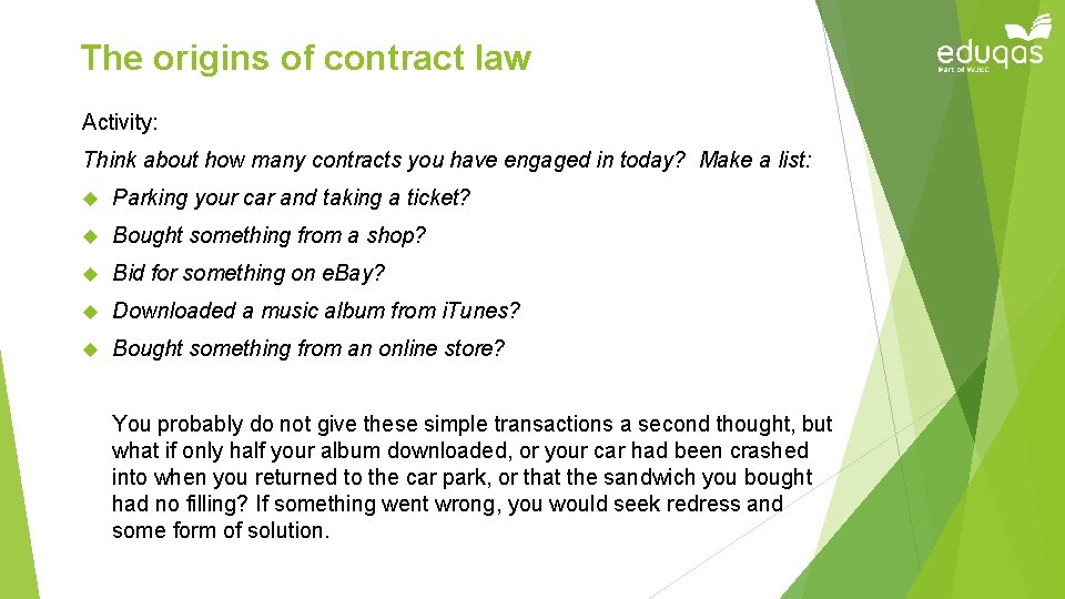 The origins of contract law Activity: Think about how many contracts you have engaged
