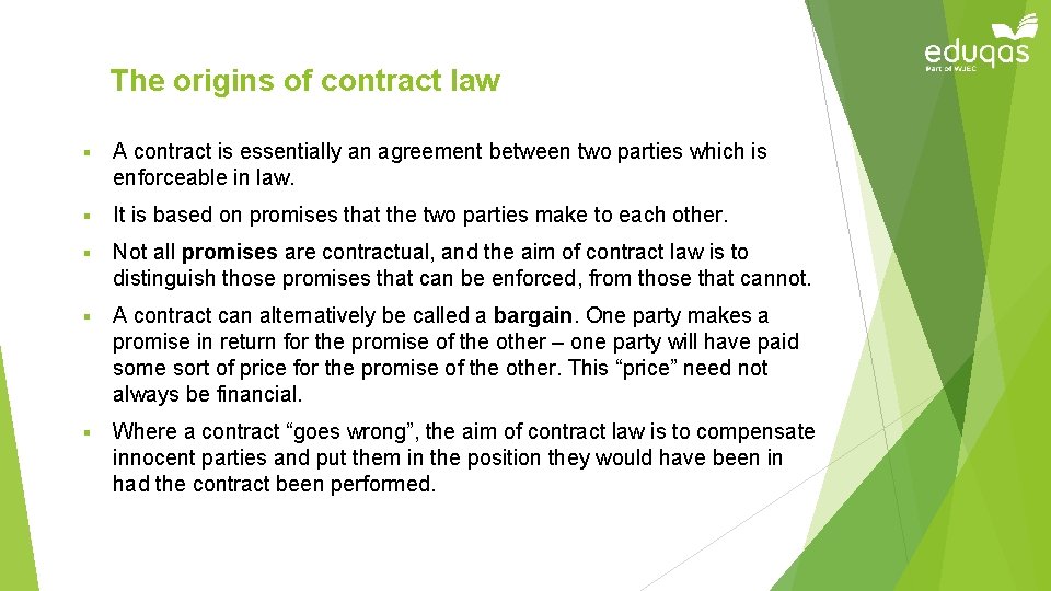 The origins of contract law § A contract is essentially an agreement between two