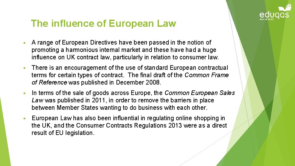 The influence of European Law § A range of European Directives have been passed