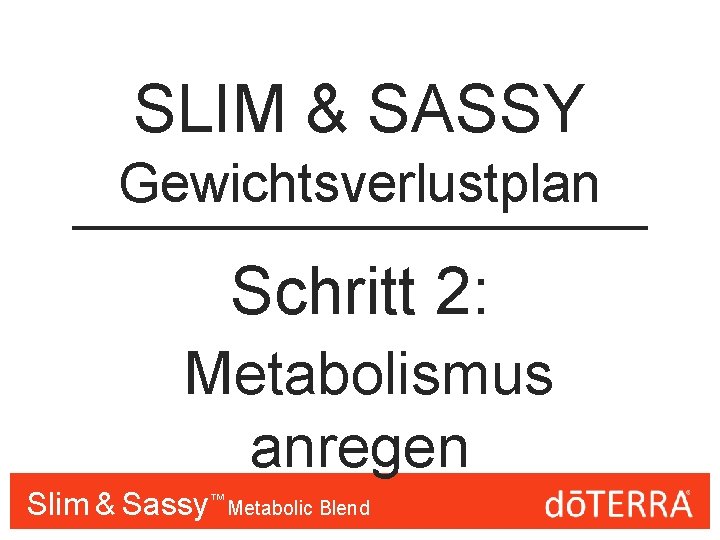 SLIM & SASSY Gewichtsverlustplan Schritt 2: Metabolismus anregen Slim & Sassy™™ Metabolic Blend 