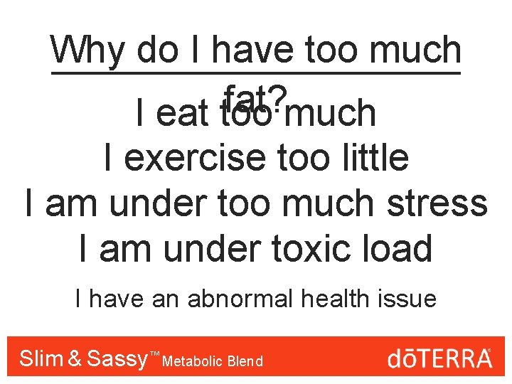 Why do I have too much fat? I eat too much I exercise too