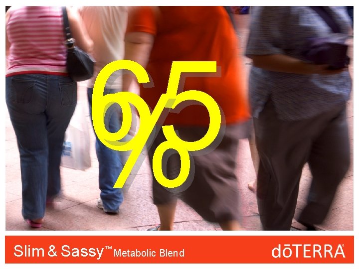 65 % Slim & Sassy™™ Metabolic Blend 
