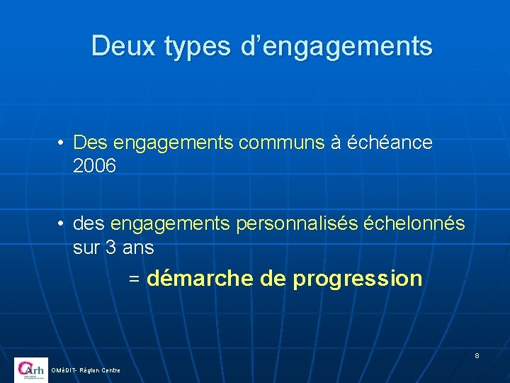 Deux types d’engagements • Des engagements communs à échéance 2006 • des engagements personnalisés