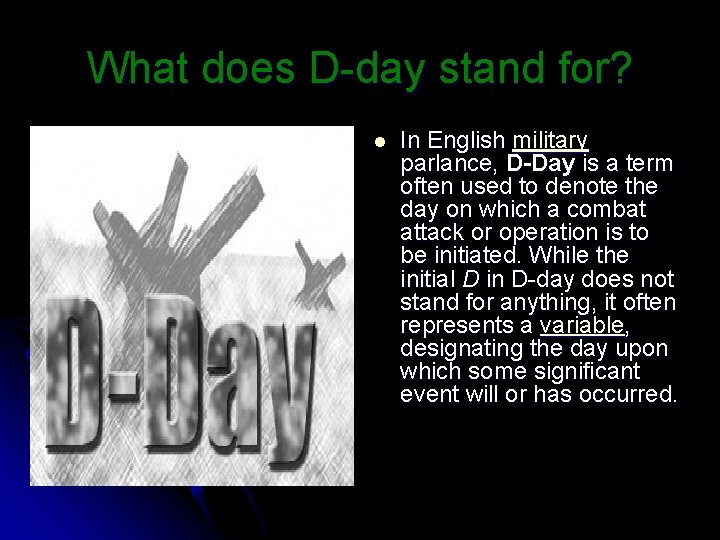 What does D-day stand for? l In English military parlance, D-Day is a term