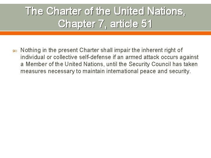 The Charter of the United Nations, Chapter 7, article 51 Nothing in the present