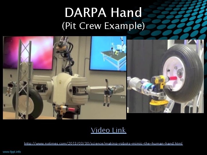 DARPA Hand (Pit Crew Example) Video Link http: //www. nytimes. com/2013/03/30/science/making-robots-mimic-the-human-hand. html 