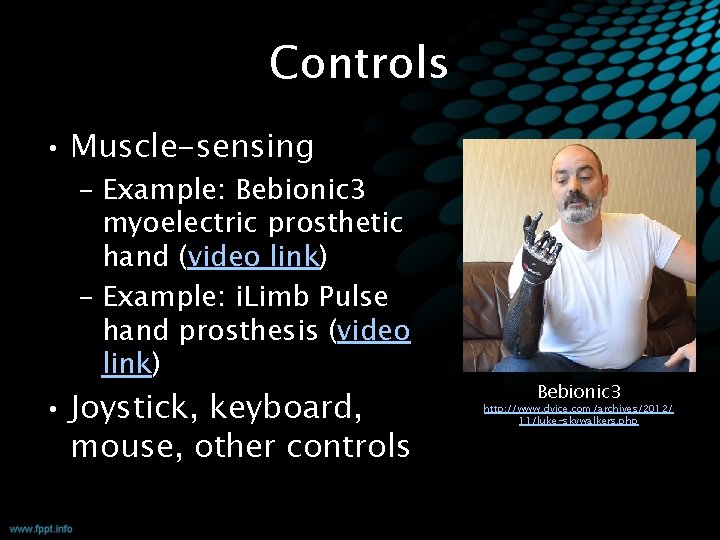 Controls • Muscle-sensing – Example: Bebionic 3 myoelectric prosthetic hand (video link) – Example: