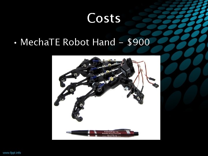 Costs • Mecha. TE Robot Hand - $900 