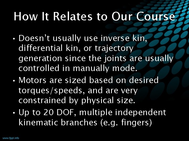 How It Relates to Our Course • Doesn’t usually use inverse kin, differential kin,