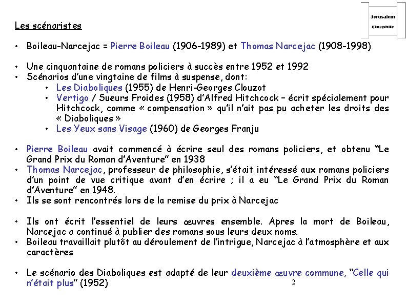 Les scénaristes • Boileau-Narcejac = Pierre Boileau (1906 -1989) et Thomas Narcejac (1908 -1998)