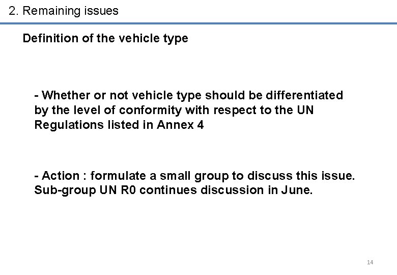 2. Remaining issues Definition of the vehicle type - Whether or not vehicle type