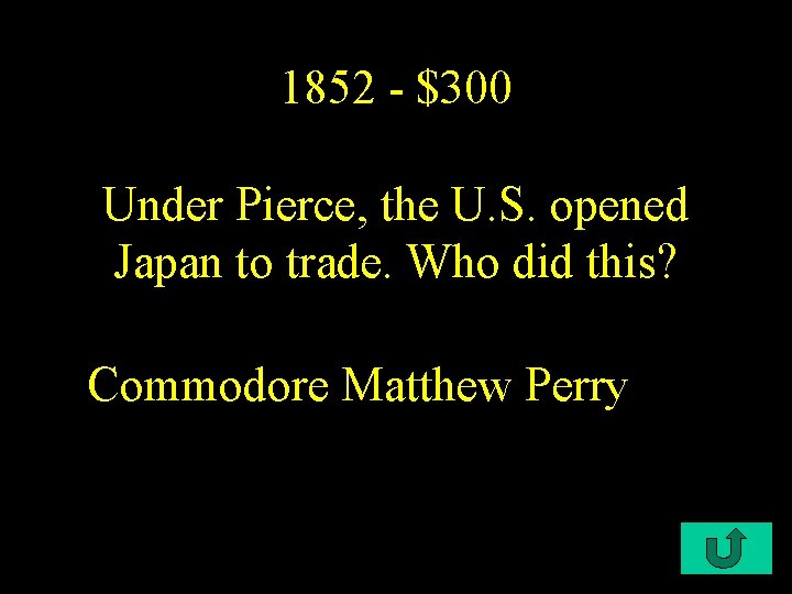 1852 - $300 Under Pierce, the U. S. opened Japan to trade. Who did