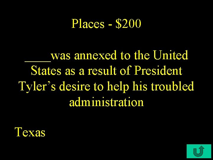 Places - $200 ____was annexed to the United States as a result of President