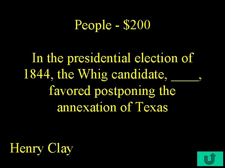 People - $200 In the presidential election of 1844, the Whig candidate, ____, favored