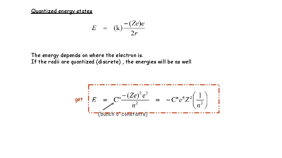 Quantized energy states The energy depends on where the electron is. If the radii