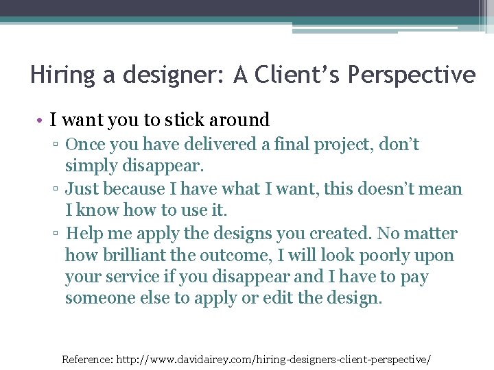 Hiring a designer: A Client’s Perspective • I want you to stick around ▫