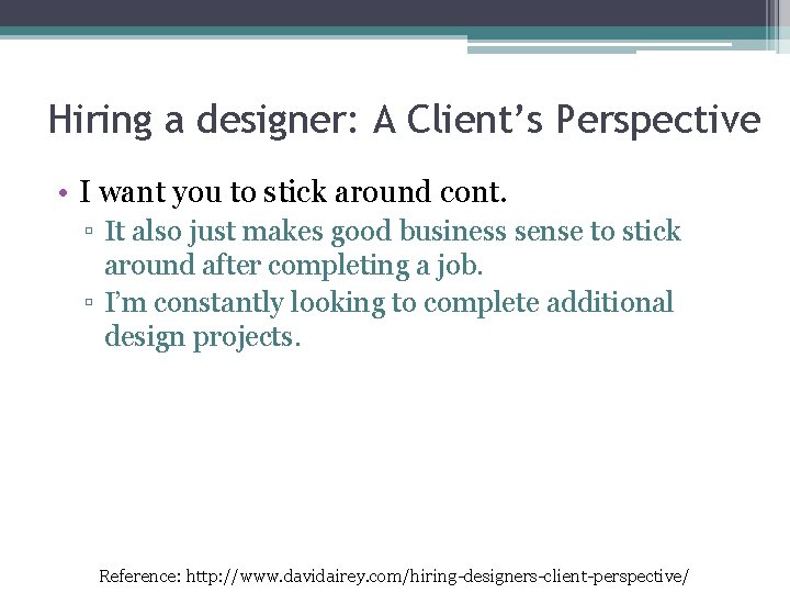 Hiring a designer: A Client’s Perspective • I want you to stick around cont.