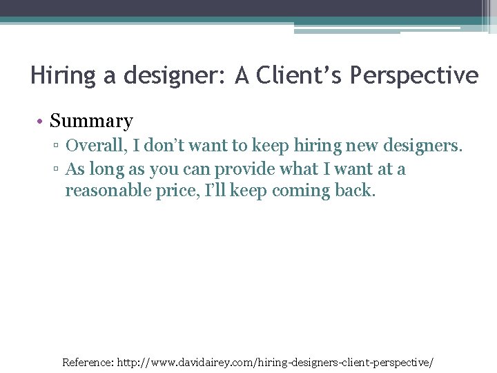 Hiring a designer: A Client’s Perspective • Summary ▫ Overall, I don’t want to