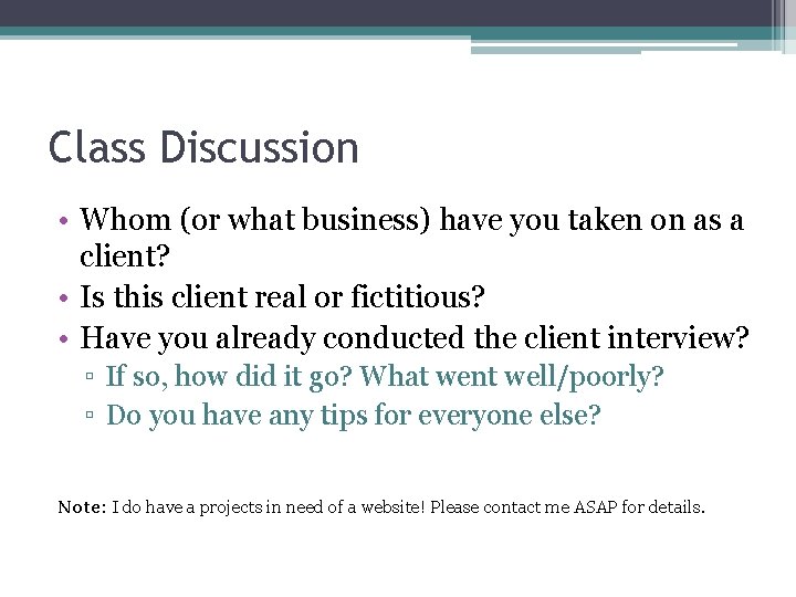 Class Discussion • Whom (or what business) have you taken on as a client?