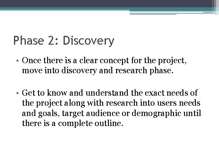 Phase 2: Discovery • Once there is a clear concept for the project, move