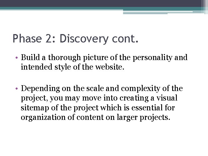 Phase 2: Discovery cont. • Build a thorough picture of the personality and intended