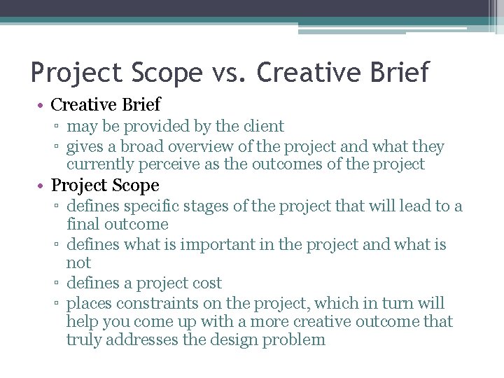 Project Scope vs. Creative Brief • Creative Brief ▫ may be provided by the