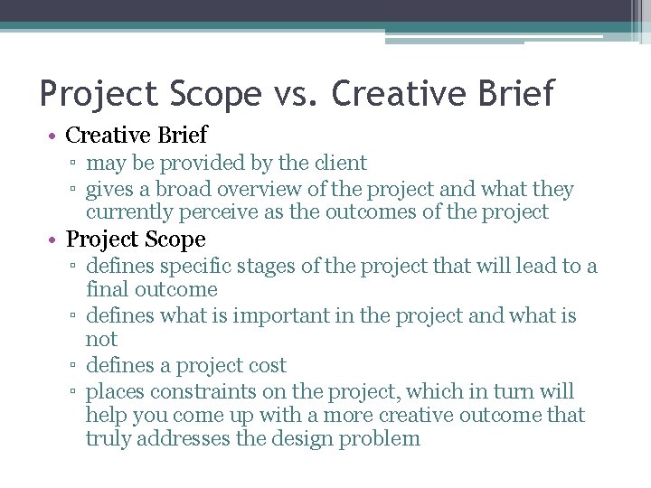 Project Scope vs. Creative Brief • Creative Brief ▫ may be provided by the