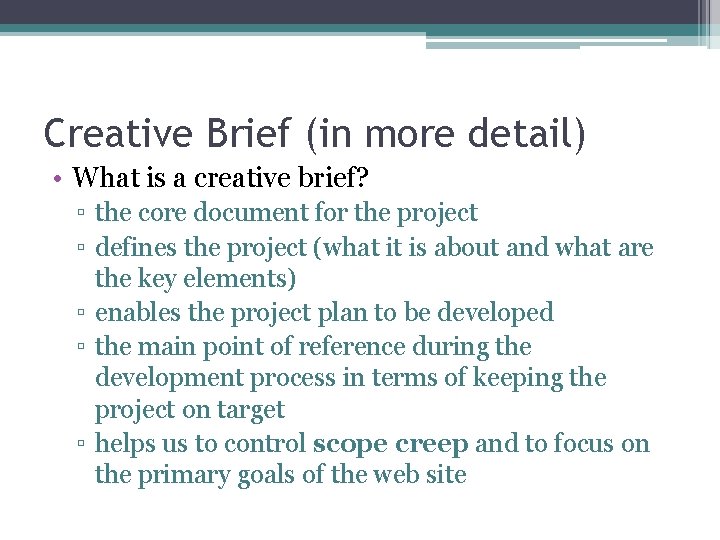 Creative Brief (in more detail) • What is a creative brief? ▫ the core