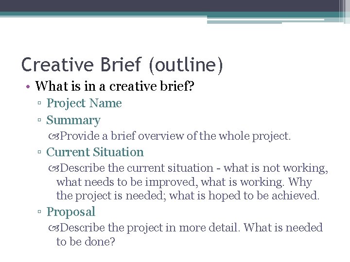 Creative Brief (outline) • What is in a creative brief? ▫ Project Name ▫