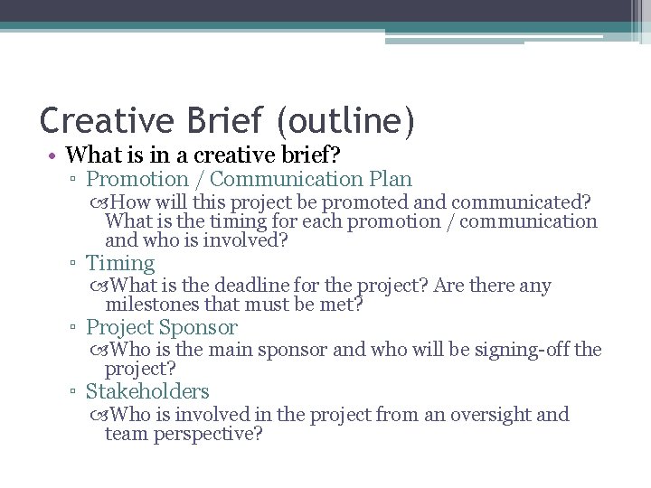 Creative Brief (outline) • What is in a creative brief? ▫ Promotion / Communication