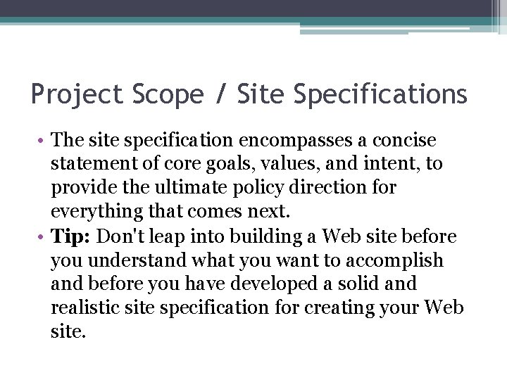 Project Scope / Site Specifications • The site specification encompasses a concise statement of