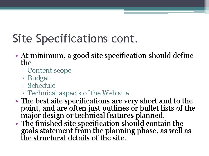 Site Specifications cont. • At minimum, a good site specification should define the ▫
