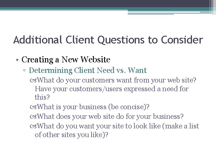 Additional Client Questions to Consider • Creating a New Website ▫ Determining Client Need