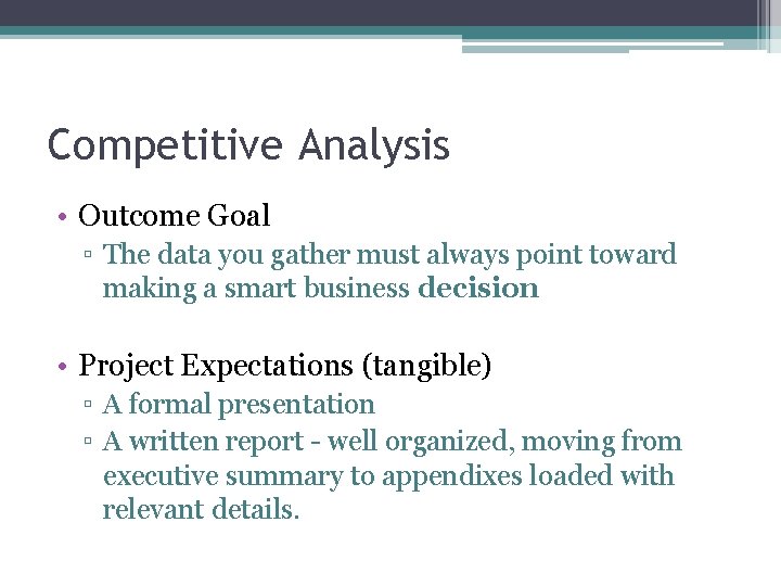 Competitive Analysis • Outcome Goal ▫ The data you gather must always point toward